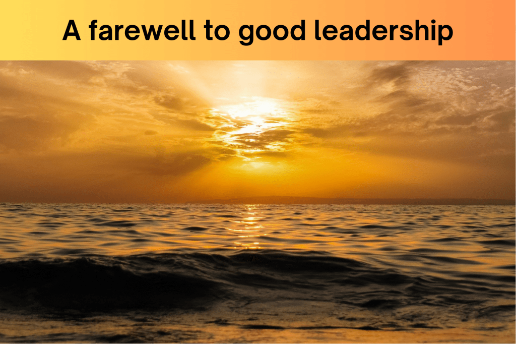 A farewell to good&nbsp;leadership